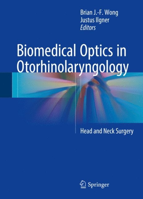 Justus Ilgner, Brian J.-F. Wong - Biomedical Optics in Otorhinolaryngology, E-bok. Tillgänglighet: Lägg i varukorg