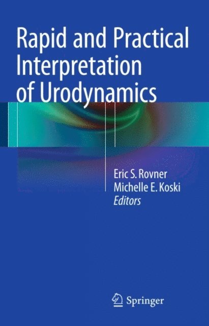 Michelle E. Koski, Eric S. Rovner - Rapid and Practical Interpretation of Urodynamics, E-bok