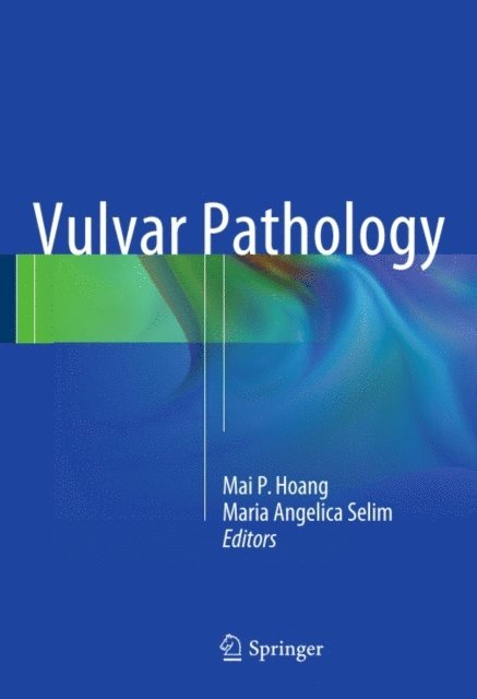 Maria Angelica Selim, Mai P. Hoang - Vulvar Pathology, E-bok