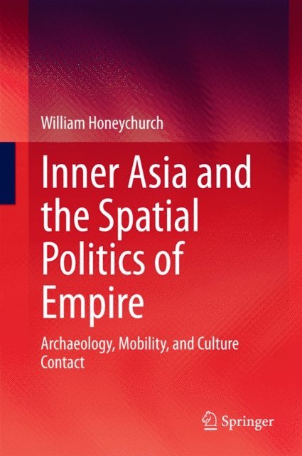 William Honeychurch - Inner Asia and the Spatial Politics of Empire, E-bok