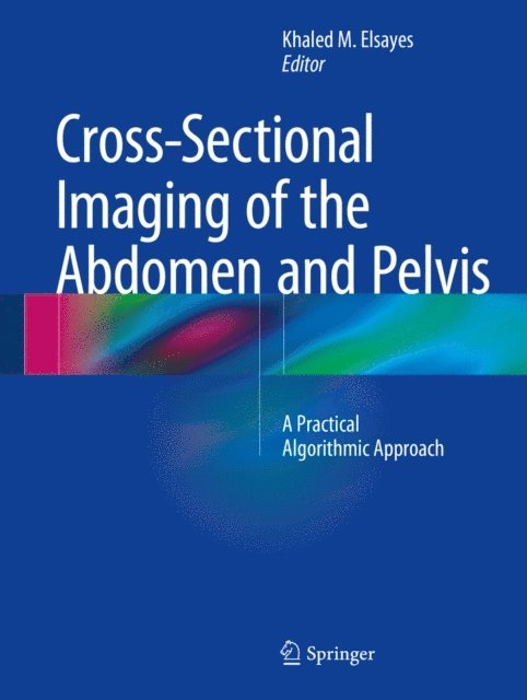 Khaled M. Elsayes - Cross-Sectional Imaging of the Abdomen and Pelvis, E-bok