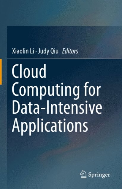 Judy Qiu, Xiaolin Li - Cloud Computing for Data-Intensive Applications, E-bok