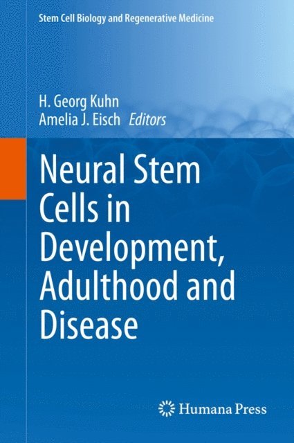 Amelia J. Eisch, H. Georg Kuhn - Neural Stem Cells in Development, Adulthood and Disease, E-bok