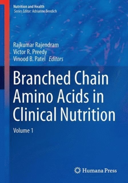 Vinood B. Patel, Victor R. Preedy, Rajkumar Rajendram - Branched Chain Amino Acids in Clinical Nutrition, E-bok