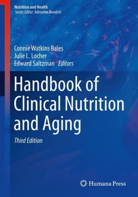 Edward Saltzman, Julie L. Locher, Connie Watkins Bales - Handbook of Clinical Nutrition and Aging, E-bok