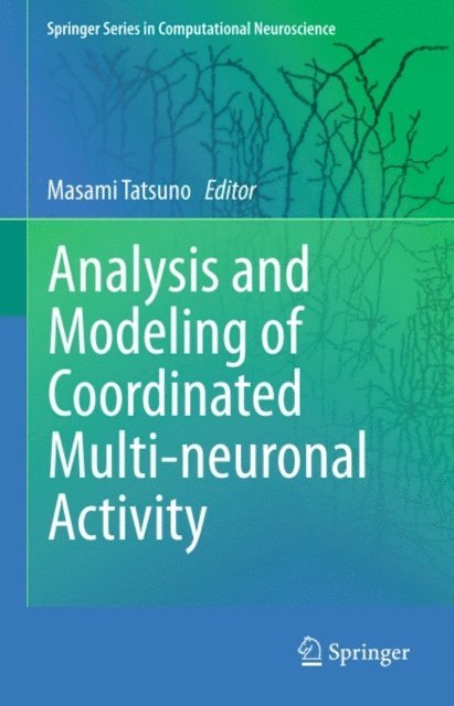 Masami Tatsuno - Analysis and Modeling of Coordinated Multi-neuronal Activity, E-bok