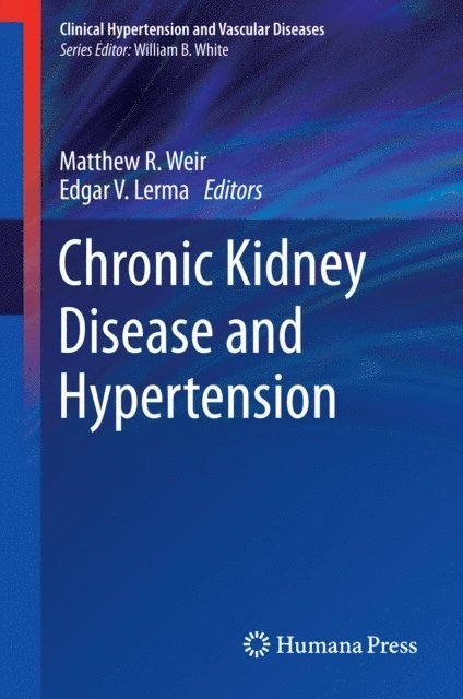 Edgar V. Lerma, Matthew R. Weir - Chronic Kidney Disease and Hypertension, E-bok