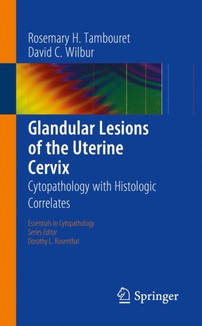 David C. Wilbur, Rosemary H. Tambouret - Glandular Lesions of the Uterine Cervix, E-bok