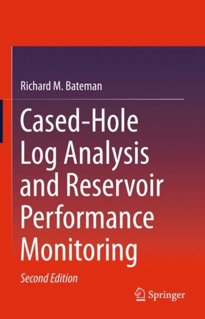 Richard M. Bateman - Cased-Hole Log Analysis and Reservoir Performance Monitoring, E-bok