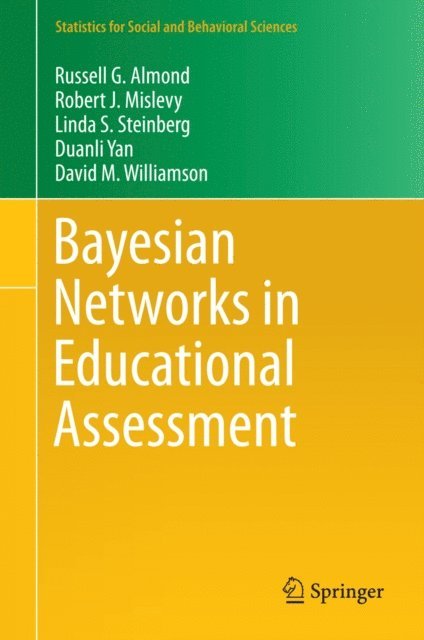 David M. Williamson, Duanli Yan, Linda S. Steinberg, Robert J. Mislevy, Russell G. Almond - Bayesian Networks in Educational Assessment, E-bok