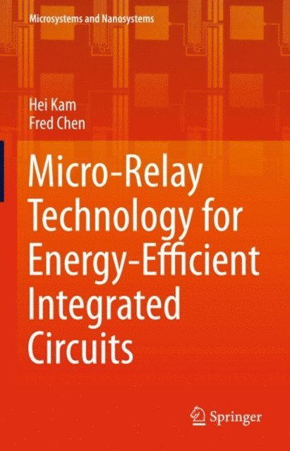 Fred Chen, Hei Kam - Micro-Relay Technology for Energy-Efficient Integrated Circuits, E-bok