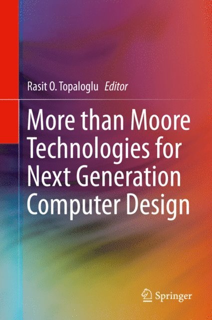 Rasit O. Topaloglu - More than Moore Technologies for Next Generation Computer Design, E-bok