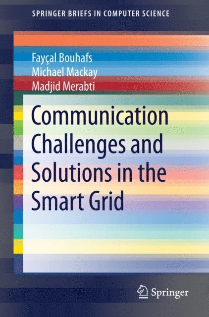 Madjid Merabti, Michael Mackay, Fay?al Bouhafs - Communication Challenges and Solutions in the Smart Grid, E-bok