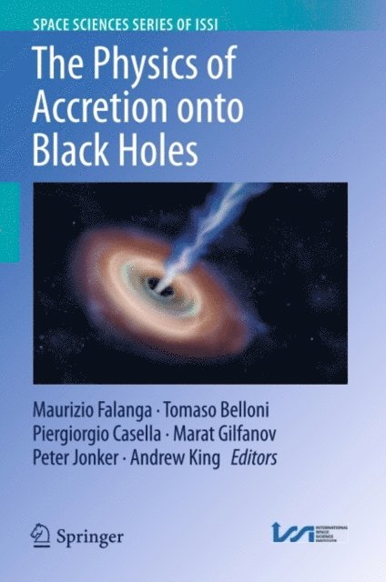 Andrew King, Peter Jonker, Marat Gilfanov, Piergiorgio Casella, Tomaso Belloni, Maurizio Falanga - Physics of Accretion onto Black Holes, E-bok