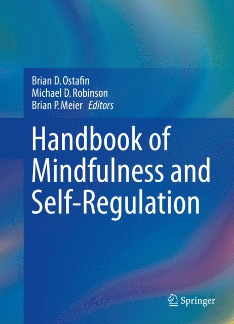 Brian P. Meier, Michael D. Robinson, Brian D. Ostafin - Handbook of Mindfulness and Self-Regulation, E-bok