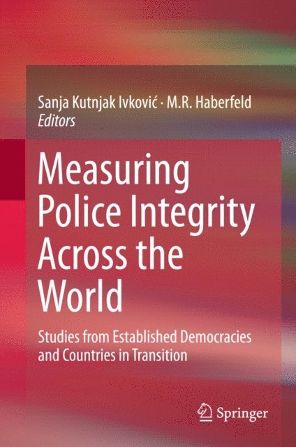 M.R. Haberfeld, Sanja Kutnjak Ivkovic - Measuring Police Integrity Across the World, E-bok
