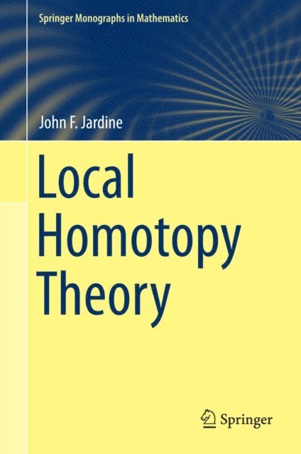 John F. Jardine - Local Homotopy Theory, E-bok