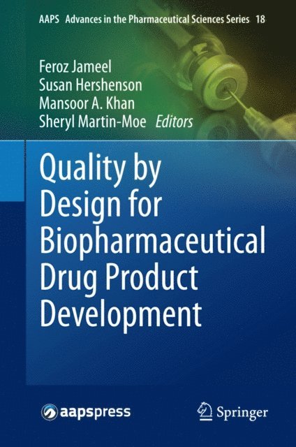 Sheryl Martin-Moe, Mansoor A. Khan, Susan Hershenson, Feroz Jameel - Quality by Design for Biopharmaceutical Drug Product Development, E-bok