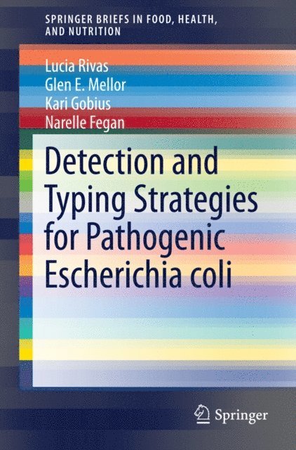 Narelle Fegan, Kari Gobius, Glen E. Mellor, Lucia Rivas - Detection and Typing Strategies for Pathogenic Escherichia coli, E-bok