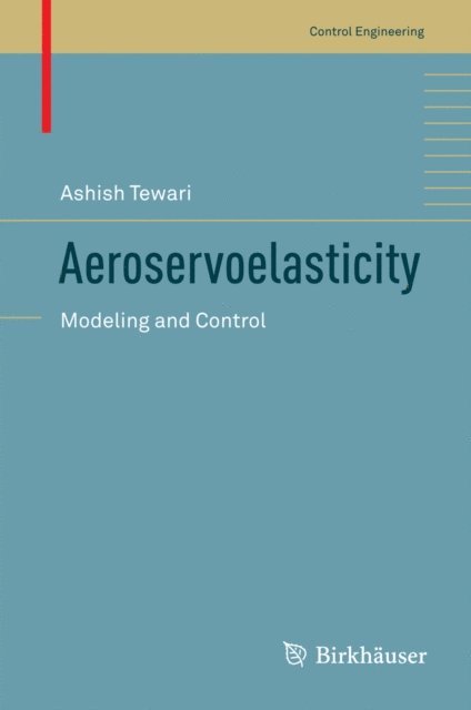 Ashish Tewari - Aeroservoelasticity, E-bok