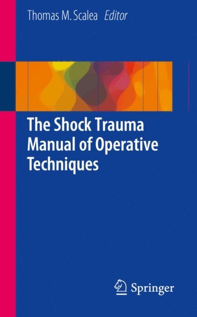 Thomas M. Scalea - Shock Trauma Manual of Operative Techniques, E-bok