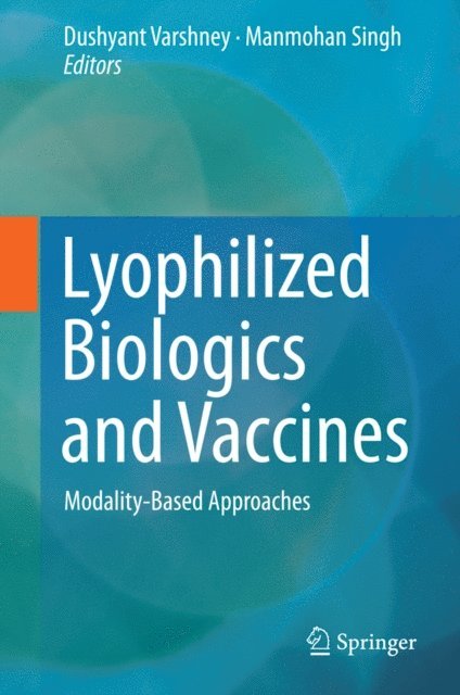 Manmohan Singh, Dushyant Varshney - Lyophilized Biologics and Vaccines, E-bok