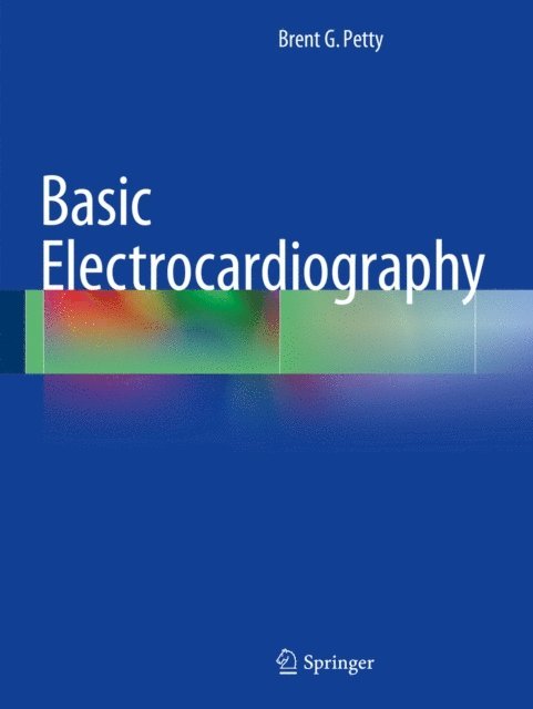 Brent G. Petty - Basic Electrocardiography, E-bok
