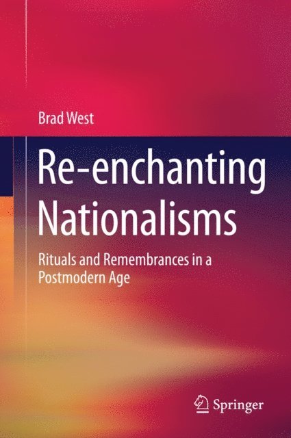 Brad West - Re-enchanting Nationalisms, E-bok