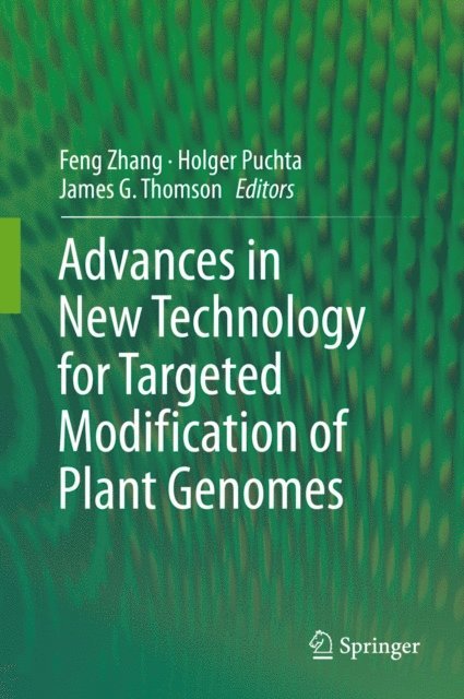 James G. Thomson, Holger Puchta, Feng Zhang - Advances in New Technology for Targeted Modification of Plant Genomes, E-bok