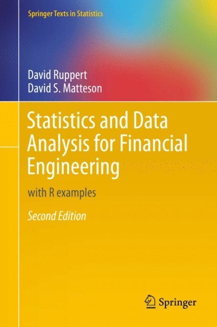 David S. Matteson, David Ruppert - Statistics and Data Analysis for Financial Engineering, E-bok