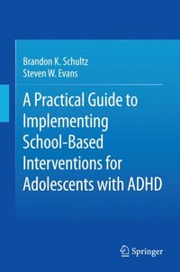 Practical Guide to Implementing School-Based Interventions for Adolescents with ADHD