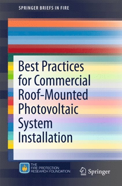 Kristin Steranka, Sara Royle, James A. Milke, Rosalie Wills - Best Practices for Commercial Roof-Mounted Photovoltaic System Installation, E-bok