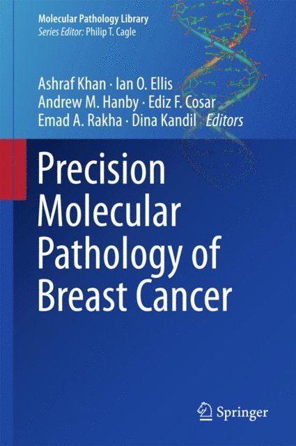Dina Kandil, Emad A. Rakha, Ediz F. Cosar, Andrew M. Hanby, Ian O. Ellis, Ashraf Khan - Precision Molecular Pathology of Breast Cancer, E-bok