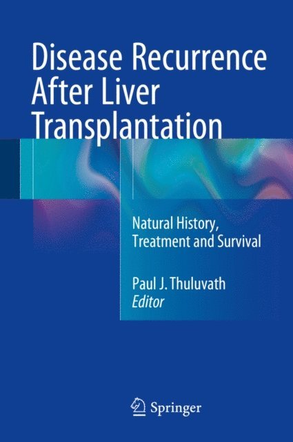 Paul J. Thuluvath - Disease Recurrence After Liver Transplantation, E-bok. Tillgänglighet: Lägg i varukorg