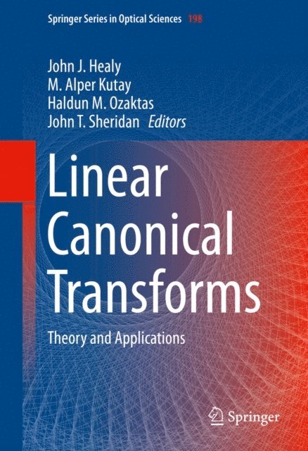 John T. Sheridan, Haldun M. Ozaktas, M. Alper Kutay, John J. Healy - Linear Canonical Transforms, E-bok