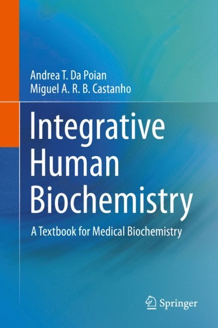 Miguel A. R. B. Castanho, Andrea T. da Poian - Integrative Human Biochemistry, E-bok