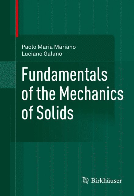 Luciano Galano, Paolo Maria Mariano - Fundamentals of the Mechanics of Solids, E-bok