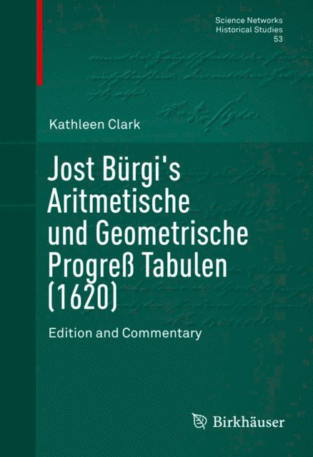 Kathleen Clark - Jost Burgi's Aritmetische und Geometrische Progre Tabulen (1620), E-bok