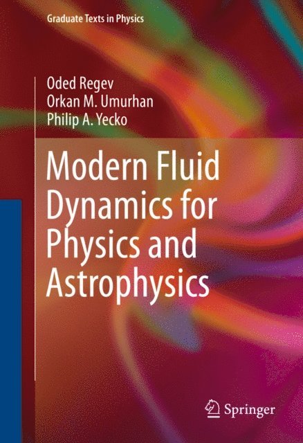 Philip A. Yecko, Orkan M. Umurhan, Oded Regev - Modern Fluid Dynamics for Physics and Astrophysics, E-bok