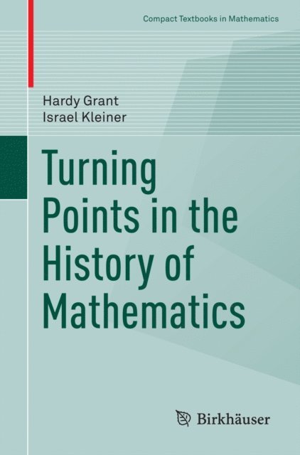 Israel Kleiner, Hardy Grant - Turning Points in the History of Mathematics, E-bok