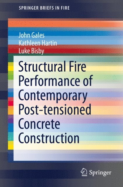 Luke Bisby, Kathleen Hartin, John Gales - Structural Fire Performance of Contemporary Post-tensioned Concrete Construction, E-bok