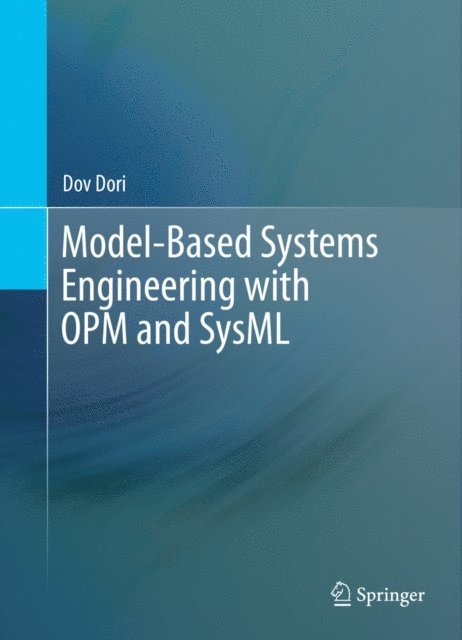 Dov Dori - Model-Based Systems Engineering with OPM and SysML, E-bok
