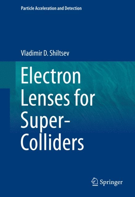 Vladimir D. Shiltsev - Electron Lenses for Super-Colliders, E-bok