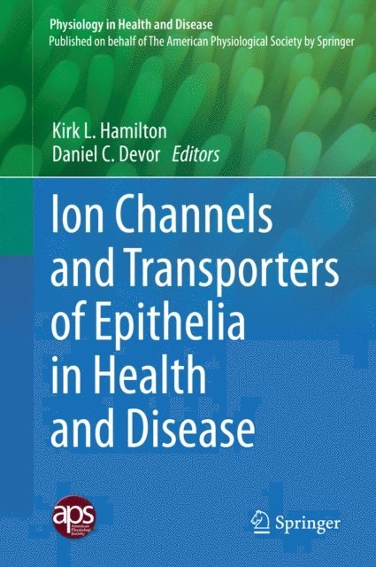 Daniel C Devor, Kirk L. Hamilton - Ion Channels and Transporters of Epithelia in Health and Disease, E-bok