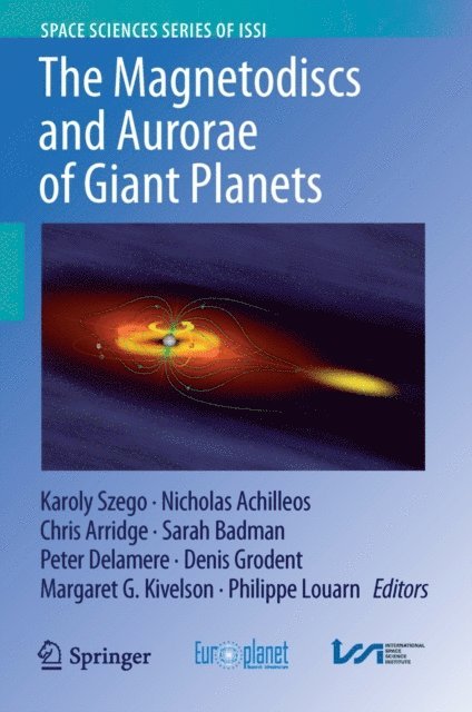Philippe Louarn, Margaret Galland Kivelson, Denis Grodent, Peter Delamere, Sarah Badman, Chris Arridge, Nicholas Achilleos, Karoly Szego - Magnetodiscs and Aurorae of Giant Planets, E-bok