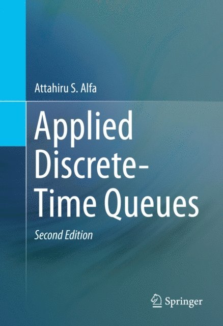 Attahiru Alfa - Applied Discrete-Time Queues, E-bok