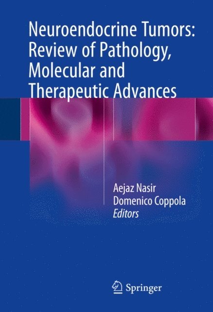 Domenico Coppola, Aejaz Nasir - Neuroendocrine Tumors: Review of Pathology, Molecular and Therapeutic Advances, E-bok