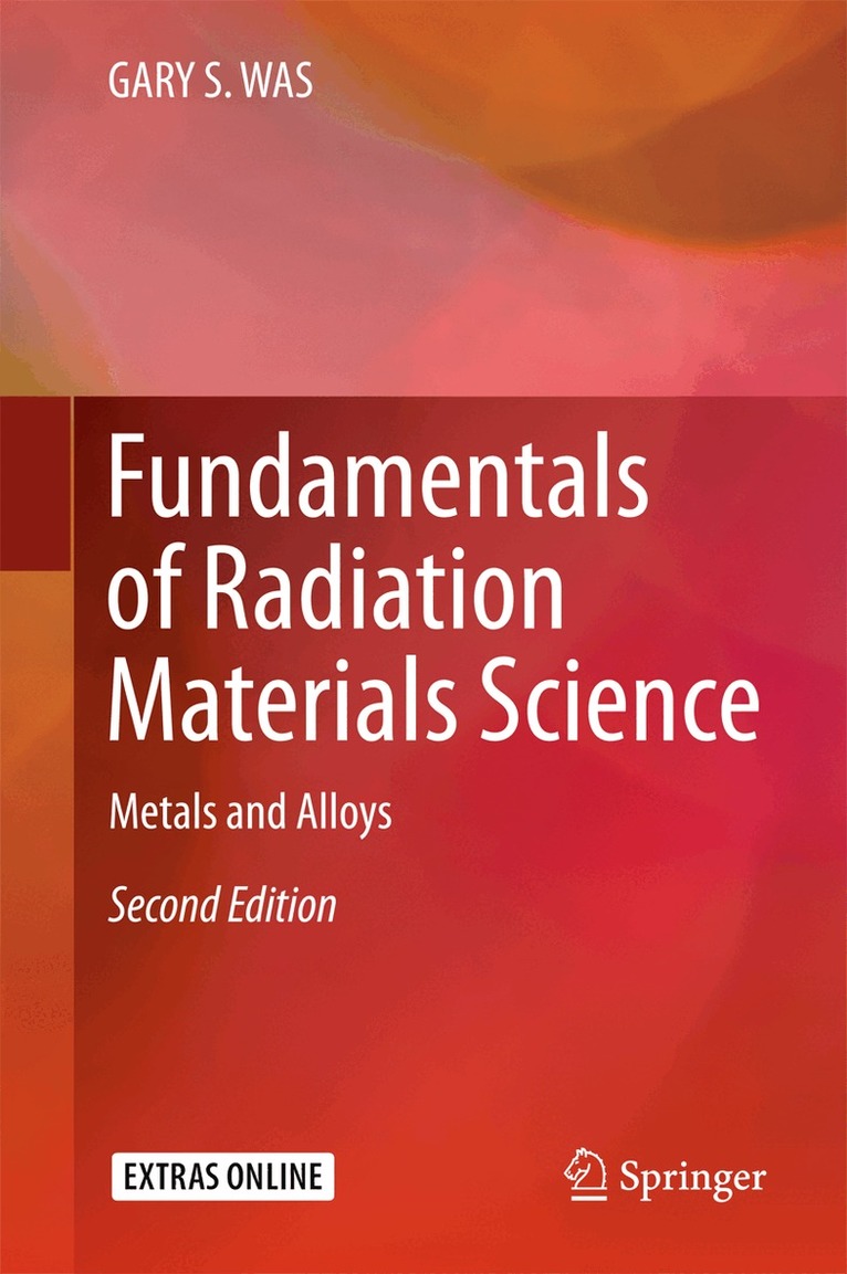 GARY S. WAS - Fundamentals of Radiation Materials Science, Inbunden