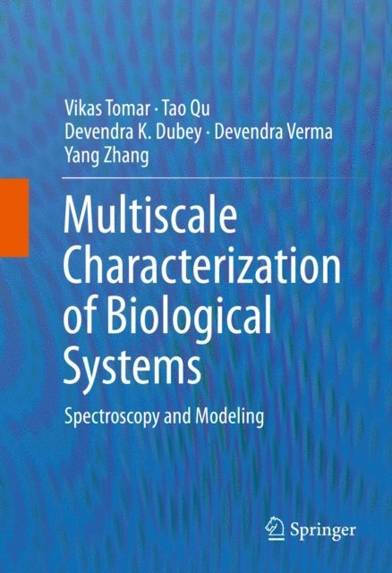 Yang Zhang, Devendra Verma, Devendra K. Dubey, Tao Qu, Vikas Tomar - Multiscale Characterization of Biological Systems, E-bok