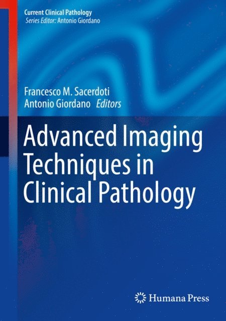 Carlo Cavaliere, Antonio Giordano, Francesco M. Sacerdoti - Advanced Imaging Techniques in Clinical Pathology, E-bok